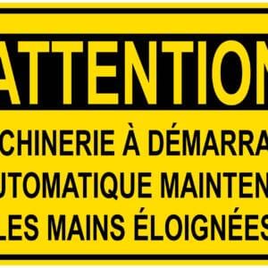 Panneaux NORME OSHA : Attention : machinerie à démarrage automatique maintenir les mains éloignées